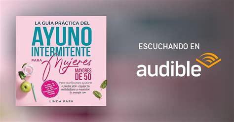 La Guía Práctica Del Ayuno Intermitente Para Mujeres Mayores De 50 [the Practical Guide To