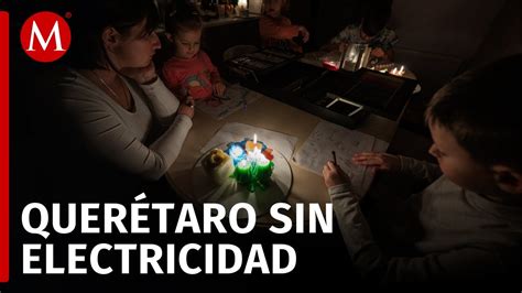 Queretanos Se Quedan Sin Luz Al Menos 4 Horas Se Registran 40 Colonias