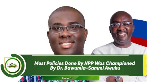 Most Policies Done By Npp Was Championed By Dr Bawumia Sammi Awuku