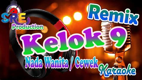 KELOK SEMBILAN KARAOKE VERSI REMIX NADA CEWEK RATU SIKUMBANG Cipt