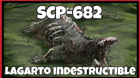 SCP 682 Lagarto Indestructible YouTube