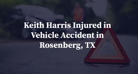 Keith Harris Injured In Car Accident In Rosenberg Tx