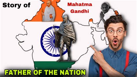 Story Of The Greatest Man In India Father Of The Nation Mahatma