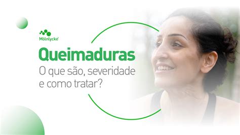 Queimaduras O Que São Severidade E Como Tratar Mölnlycke