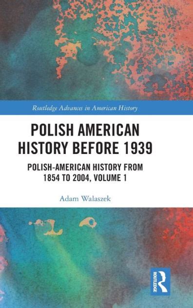 Polish American History before 1939: Polish-American History from 1854 ...