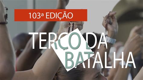 103ª edição Terço da Batalha Confiança Absoluta YouTube