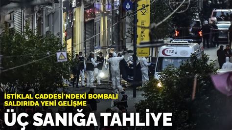 İstiklal Caddesi ndeki bombalı saldırıda yeni gelişme Üç sanığa tahliye