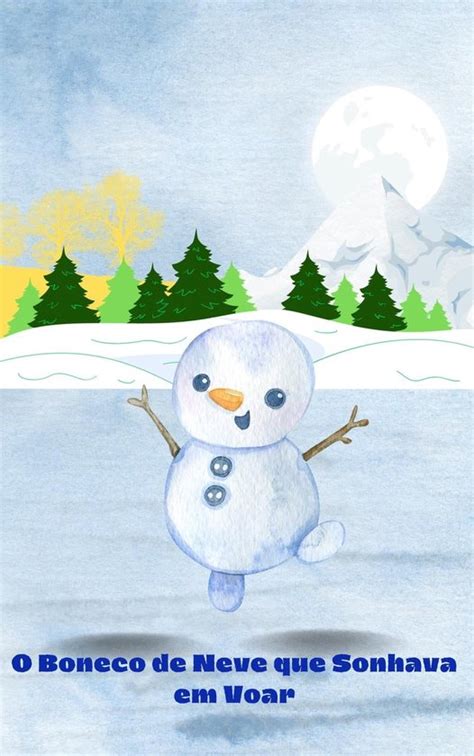 O Boneco De Neve Que Sonhava Em Vosr Ebook Mari G C