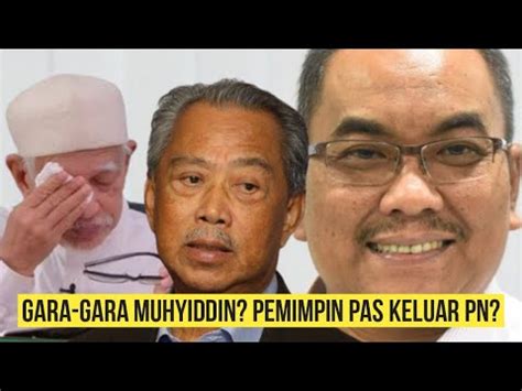 Gara Gara Muhyiddin Pemimpin Pas Keluar Gabungan Pn Youtube