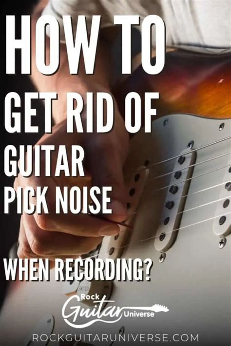 How To Get Rid Of Guitar Pick Noise When Recording Rock Guitar Universe