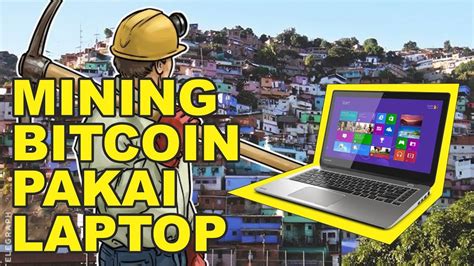 Cara Menambang Bitcoin Dengan Laptop Gratis Unbrick Id