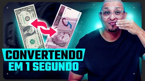 Voce vai usar Como converter Dólar em Real real em Dólar em 1 CLIQUE