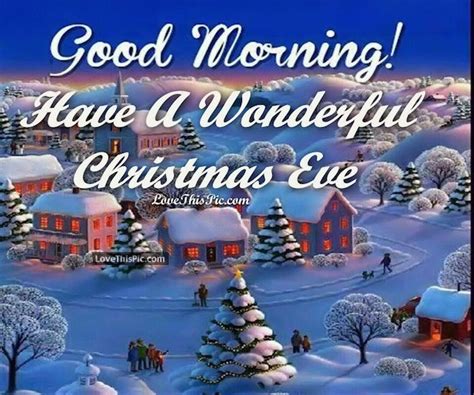 Good Morning Have A Wonderful Christmas Eve Pictures Photos And