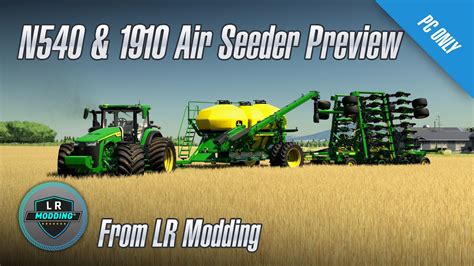 Mod Preview John Deere N540 And 1910 Air Seeder From LR Modding YouTube