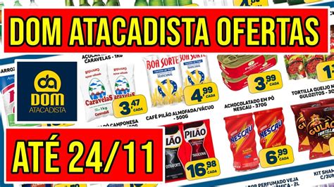 DOM ATACADISTA Encarte de Ofertas Válidas de 18 a 24 11 22