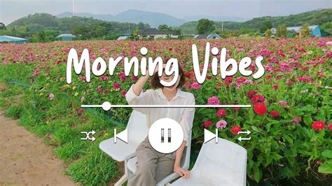 Morning Vibes🍀chill Songs To Make You Feel So Good Morning Music For