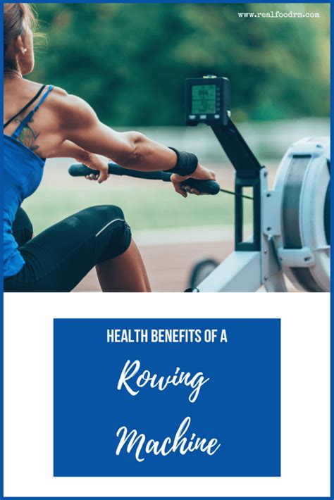 Health Benefits of a Rowing Machine - Real Food RN