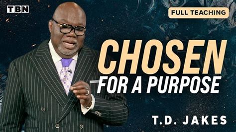 T D Jakes God Chose You For A Purpose Full Sermons On Tbn Sermon