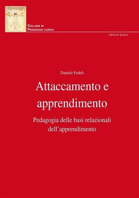 Attaccamento E Apprendimento Pedagogia Delle Basi Relazionali Dellapprendimento Daniele