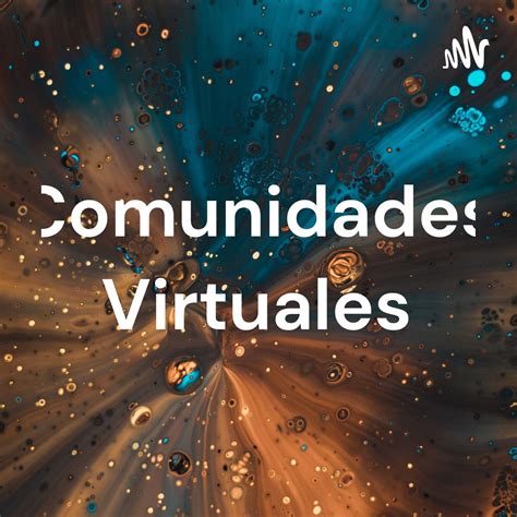 Comunidades Virtuales Podcast Miriam Verduzco Listen Notes