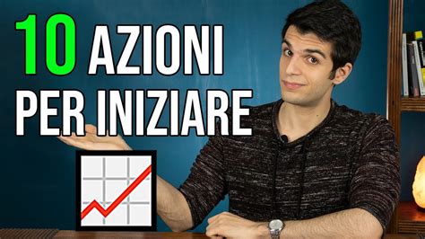 Azioni Per Iniziare Ad Investire Partendo Da Zero Youtube