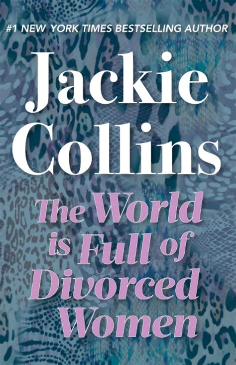 The World is Full of Divorced Women: Collins, Jackie: 9780990844686 ...