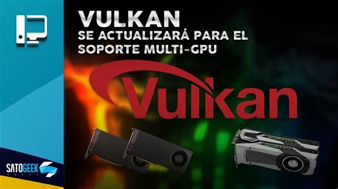 Vulkan Se Actualizará Para El Soporte Multi Gpu Youtube