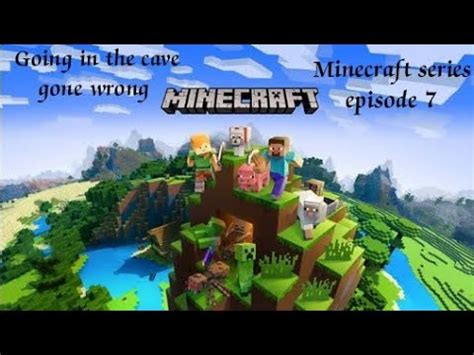 Going In The Cave Gone Wrong Minecraft Series Episode