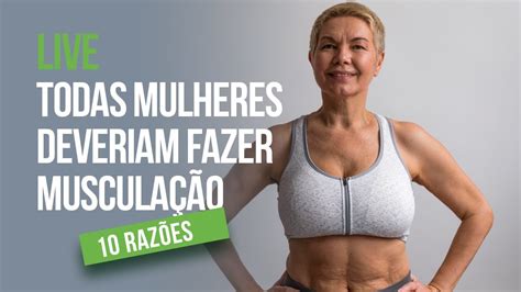 TODAS MULHERES DEVERIAM FAZER MUSCULAÇÃO 10 IMPORTANTES RAZÕES YouTube