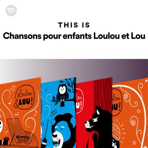 This Is Chansons Pour Enfants Loulou Et Lou Playlist By Spotify Spotify