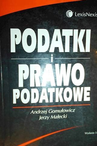 Podatki i prawo podatkowe Gomułowicz Andrzej 13151635786 Książka