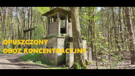 Opuszczony Ob Z Koncentracyjny Youtube