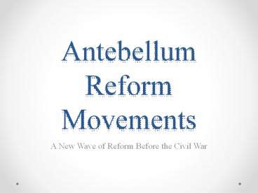 PPT Antebellum Reform Movements PowerPoint Presentation Free To