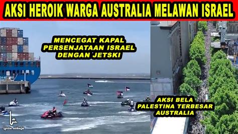 Australia Full Bela Palestina Warga Australia Cegat Kapal Militer