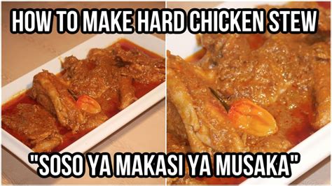 How To Make Hard Chicken Stew Soso Ya Makasi Ya Musaka YouTube