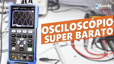 O melhor OSCILOSCÓPIO Portátil do MUNDO OWON HDS2102S 100MHz YouTube