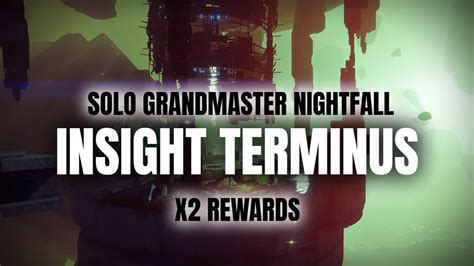 Solo Grandmaster Nightfall Insight Terminus X2 Nightfall Rewards