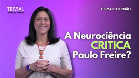 Carla Tieppo Neurociência Encontra Paulo Freire humanismo libertador