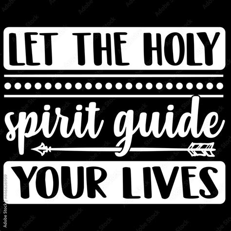 Let The Holy Spirit Guide Your Lives On Black Background Inspirational