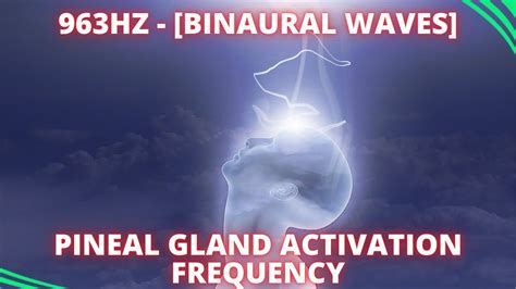 963hz Pineal Gland Activation Frequency [binaural Waves] Youtube