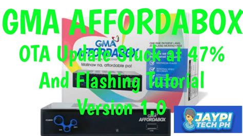 GMA Affordabox Na Stuck Sa 47 Sa OTA Update GMA Affordabox 2 Ways