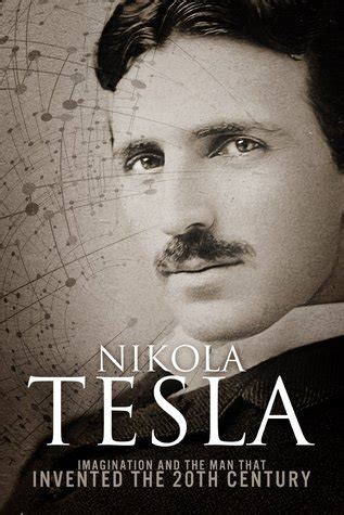 Book Review Nikola Tesla Imagination And The Man That Invented The