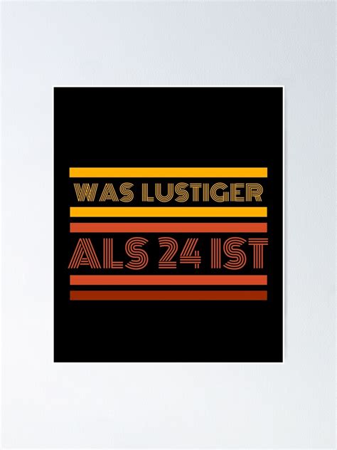 Was Lustiger Als 24 Ist What S Funnier Than 24 Poster For Sale By