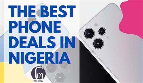 The Best Phone Deals In Nigeria 2023 Updated List Mobility Nigeria