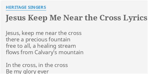 Jesus Keep Me Near The Cross Lyrics By Heritage Singers Jesus Keep