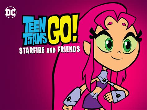 Prime Video: Teen Titans Go! Starfire and Friends