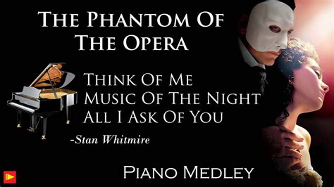 Phantom Of The Opera Medley Piano Instrumental Think Of Me Music Of The Night All I Ask Of