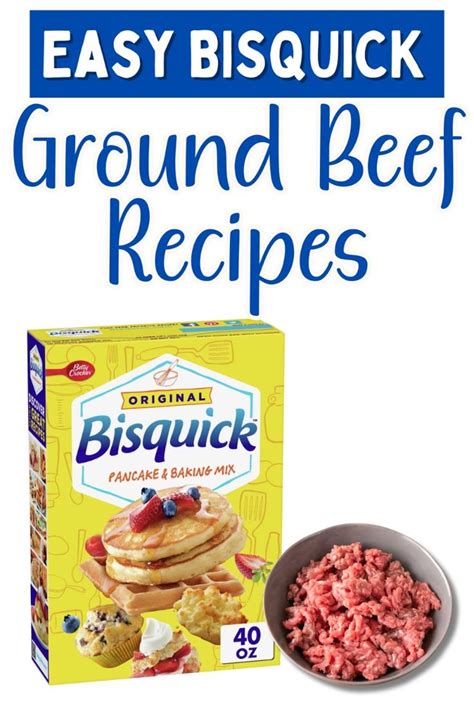 Bisquick Ground Beef Recipes In 2024 Bisquick Recipes Bisquick Inspired Recipes Beef Recipes