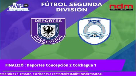 SegundaProfesional Deportes Concepción vs Colchagua YouTube