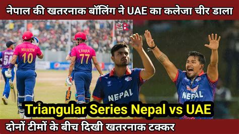 Nepal Vs Uae Karan Kc G Jha Outstanding Bowling T Triangular